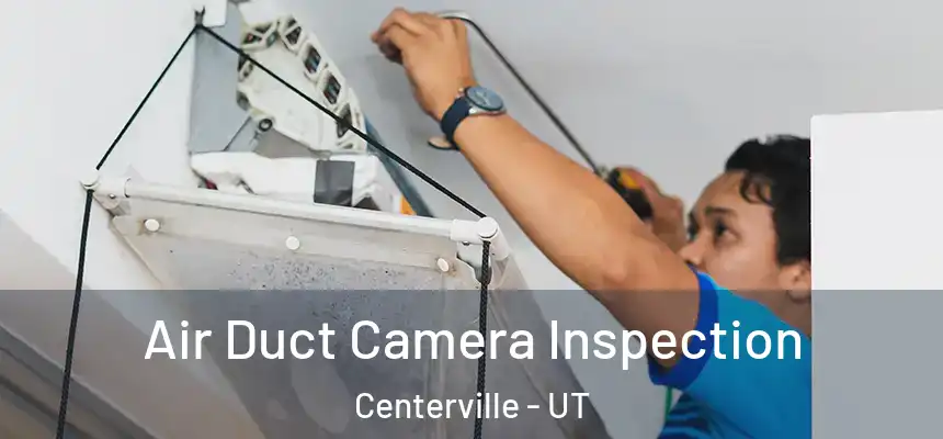  Air Duct Camera Inspection Centerville - UT