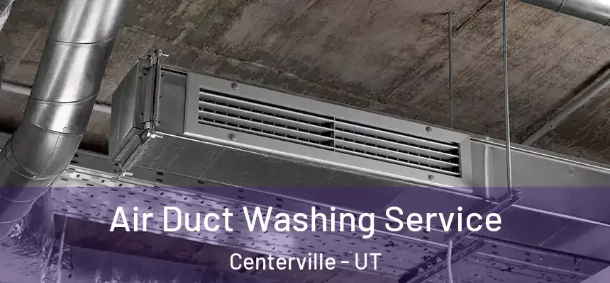  Air Duct Washing Service Centerville - UT