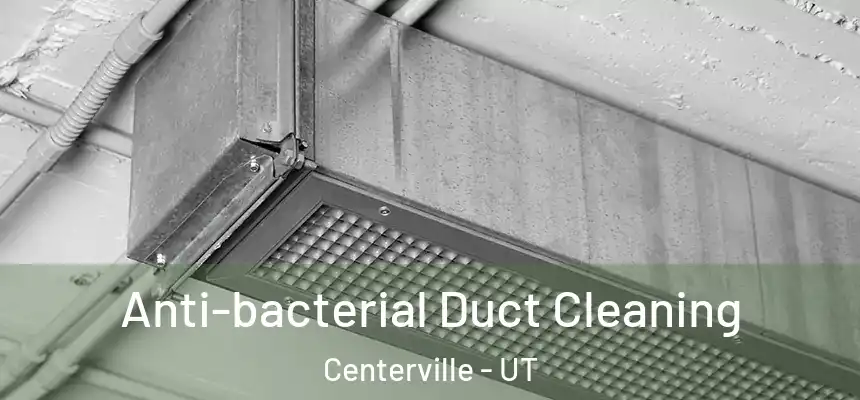  Anti-bacterial Duct Cleaning Centerville - UT