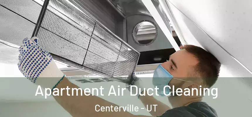 Apartment Air Duct Cleaning Centerville - UT
