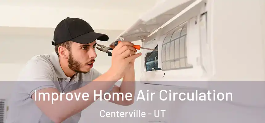  Improve Home Air Circulation Centerville - UT