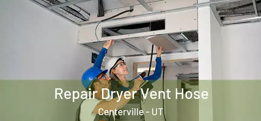  Repair Dryer Vent Hose Centerville - UT