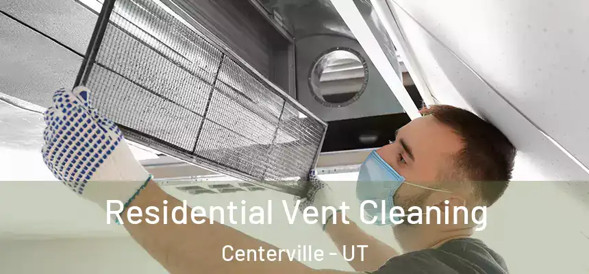  Residential Vent Cleaning Centerville - UT